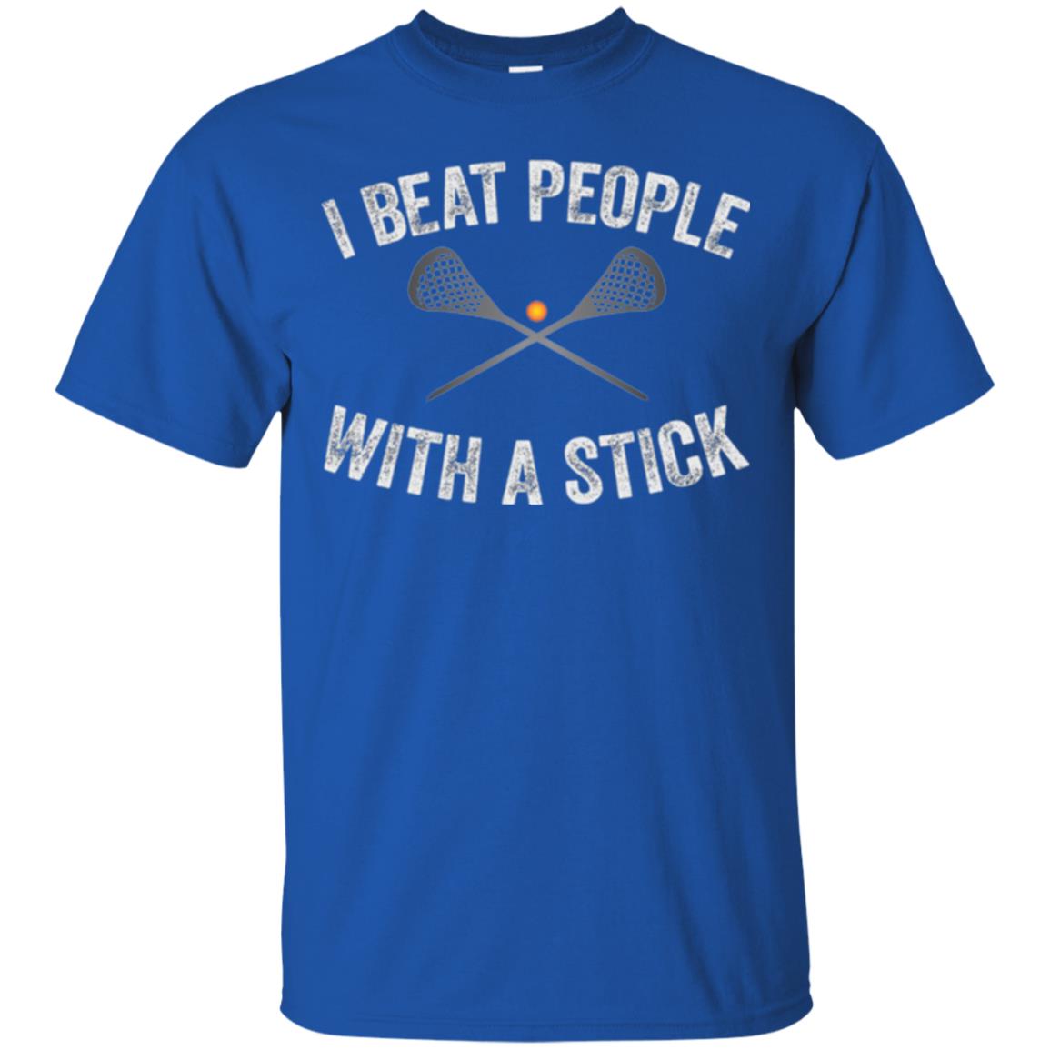 Lacrosse Lover T-shirt I Beat People With A Stick Royal