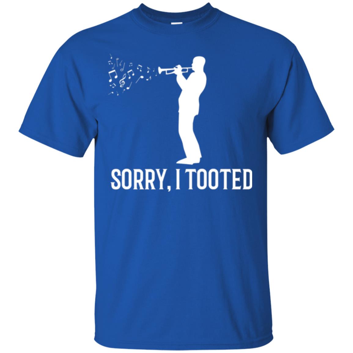 Trumpet Lovers T-shirt Sorry I Tooted Royal