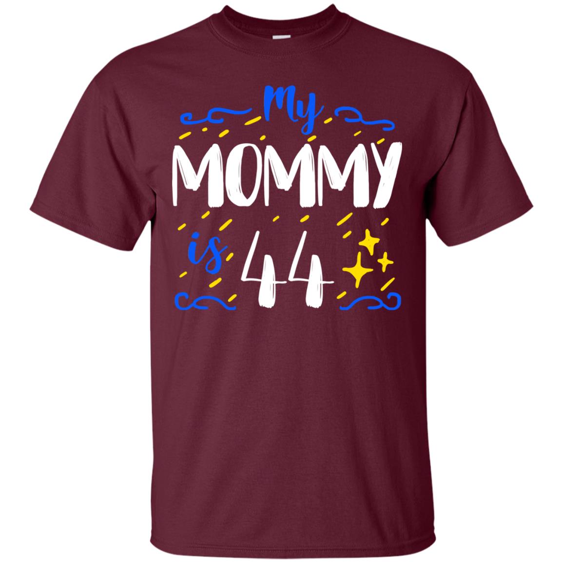My Mommy Is 44 44th Birthday Mommy Shirt For Sons Or Daughters Maroon
