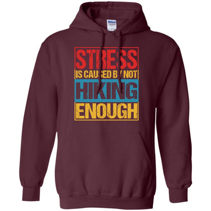 Stress Caused By Not Hiking Enough Hike Shirt Maroon