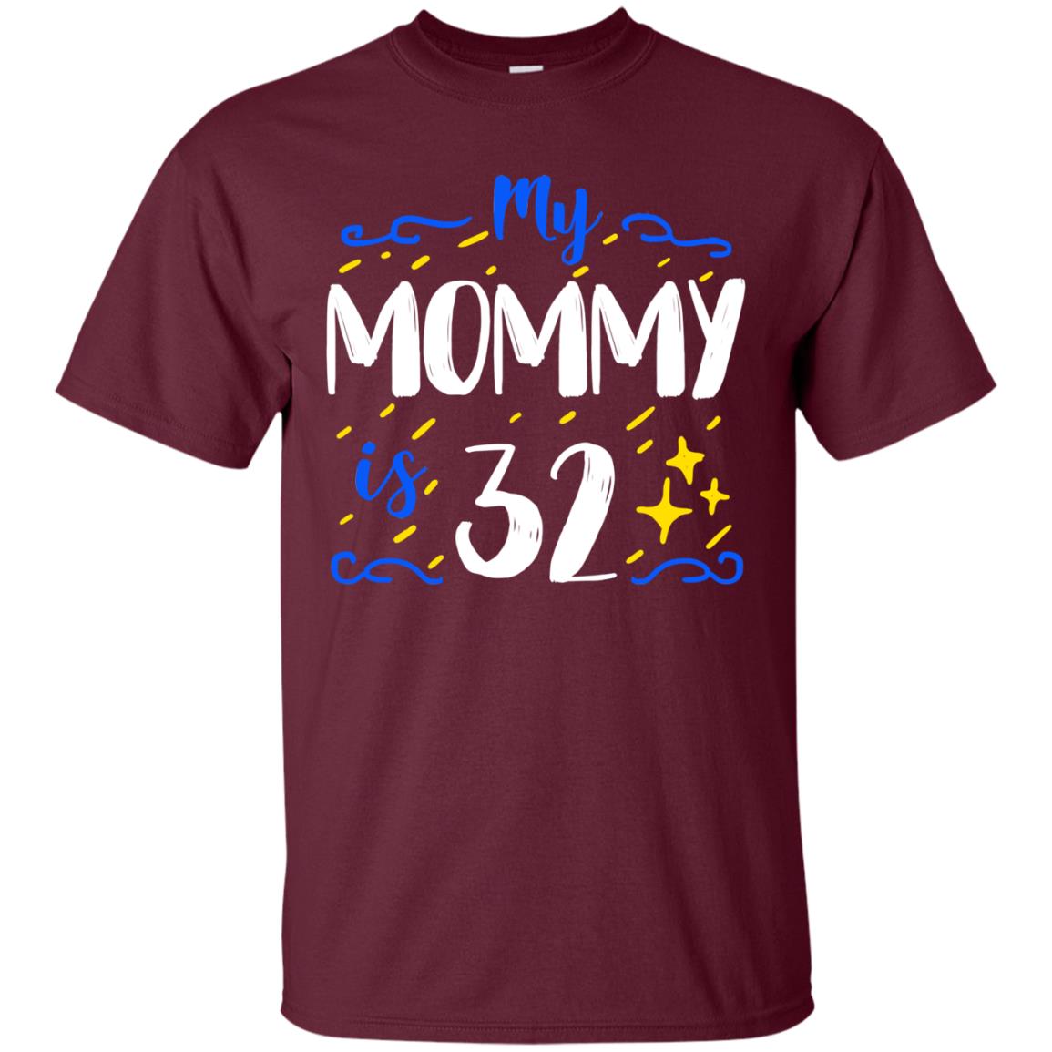 My Mommy Is 32 32th Birthday Mommy Shirt For Sons Or Daughters Maroon