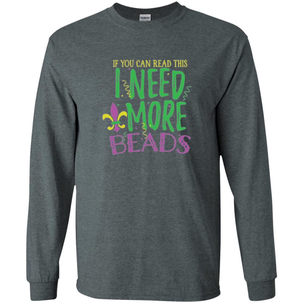 Mardi Gras T-shirt If You Can Read This I Need More Beads Dark Heather