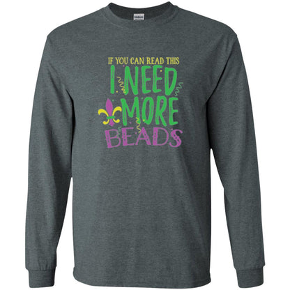 Mardi Gras T-shirt If You Can Read This I Need More Beads Dark Heather