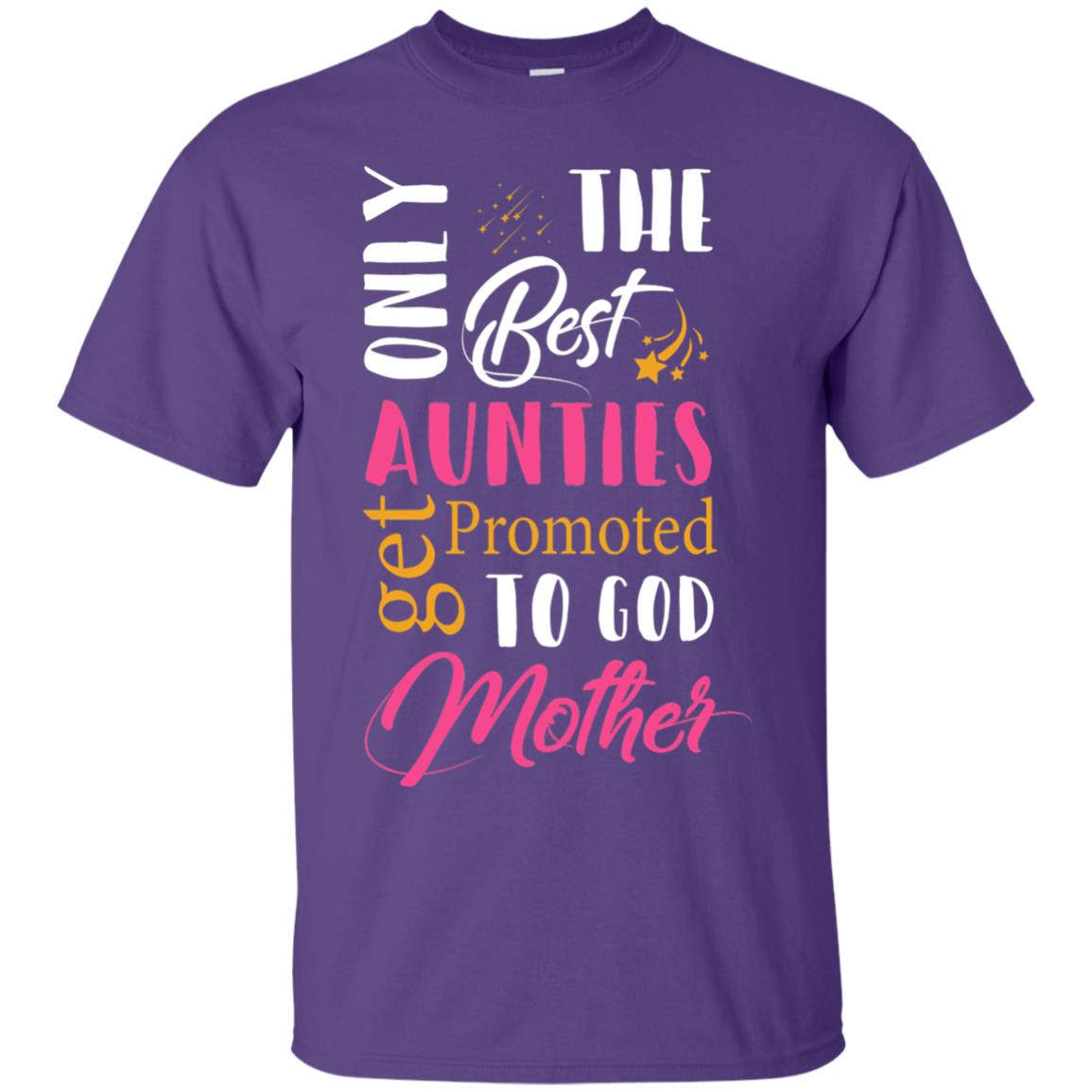 Only Best Aunties Get Promoted To Godmother Aunt T-shirt Purple