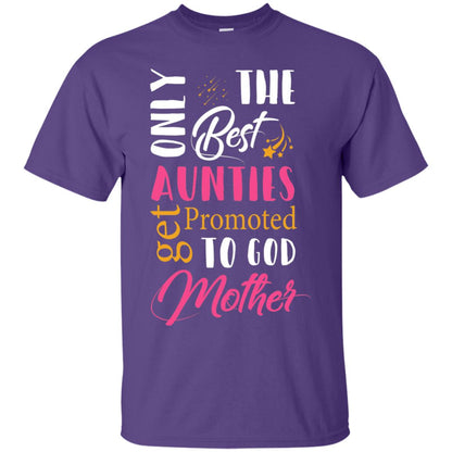 Only Best Aunties Get Promoted To Godmother Aunt T-shirt Purple