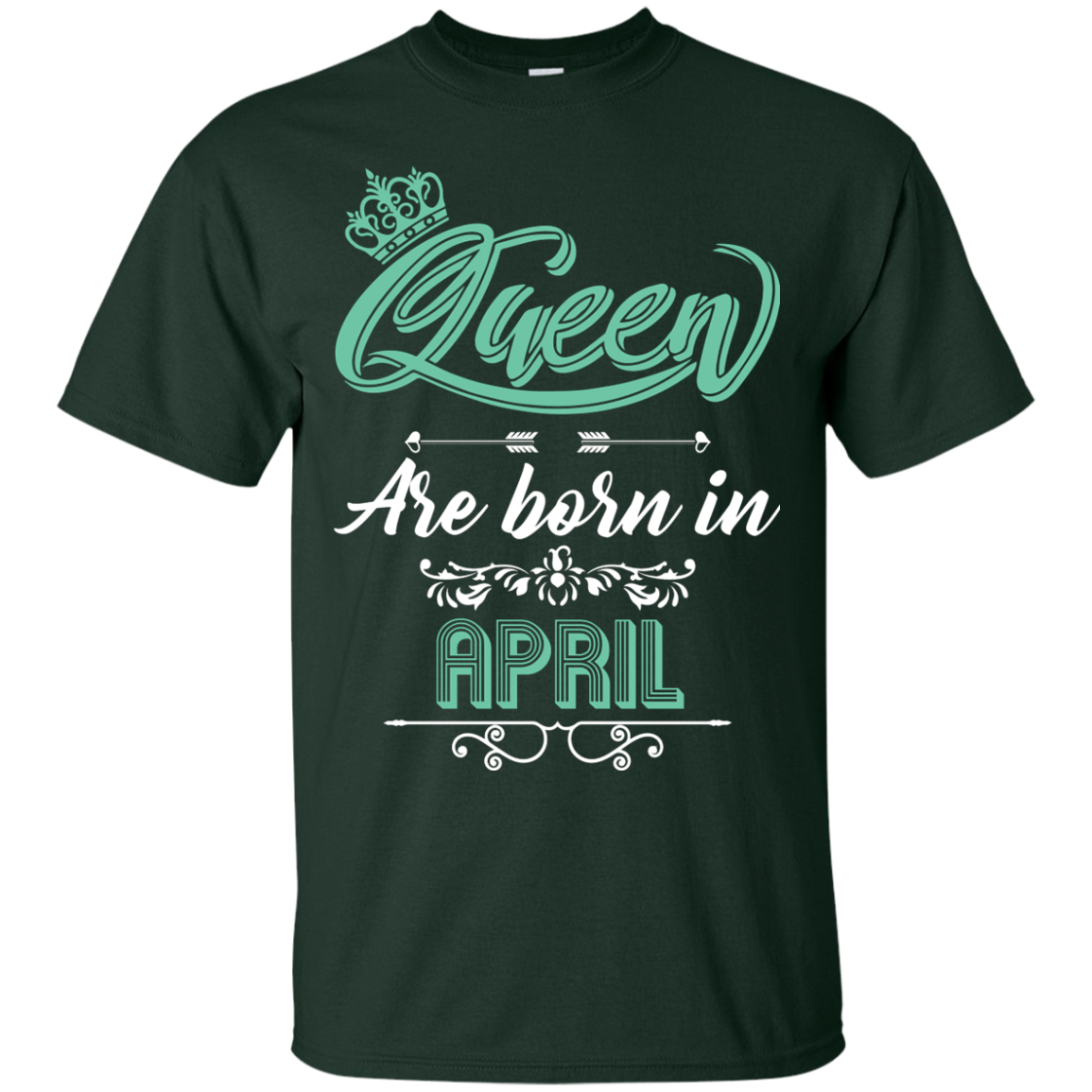 Brithday T-Shirt Queen Are Born In April Forest Green