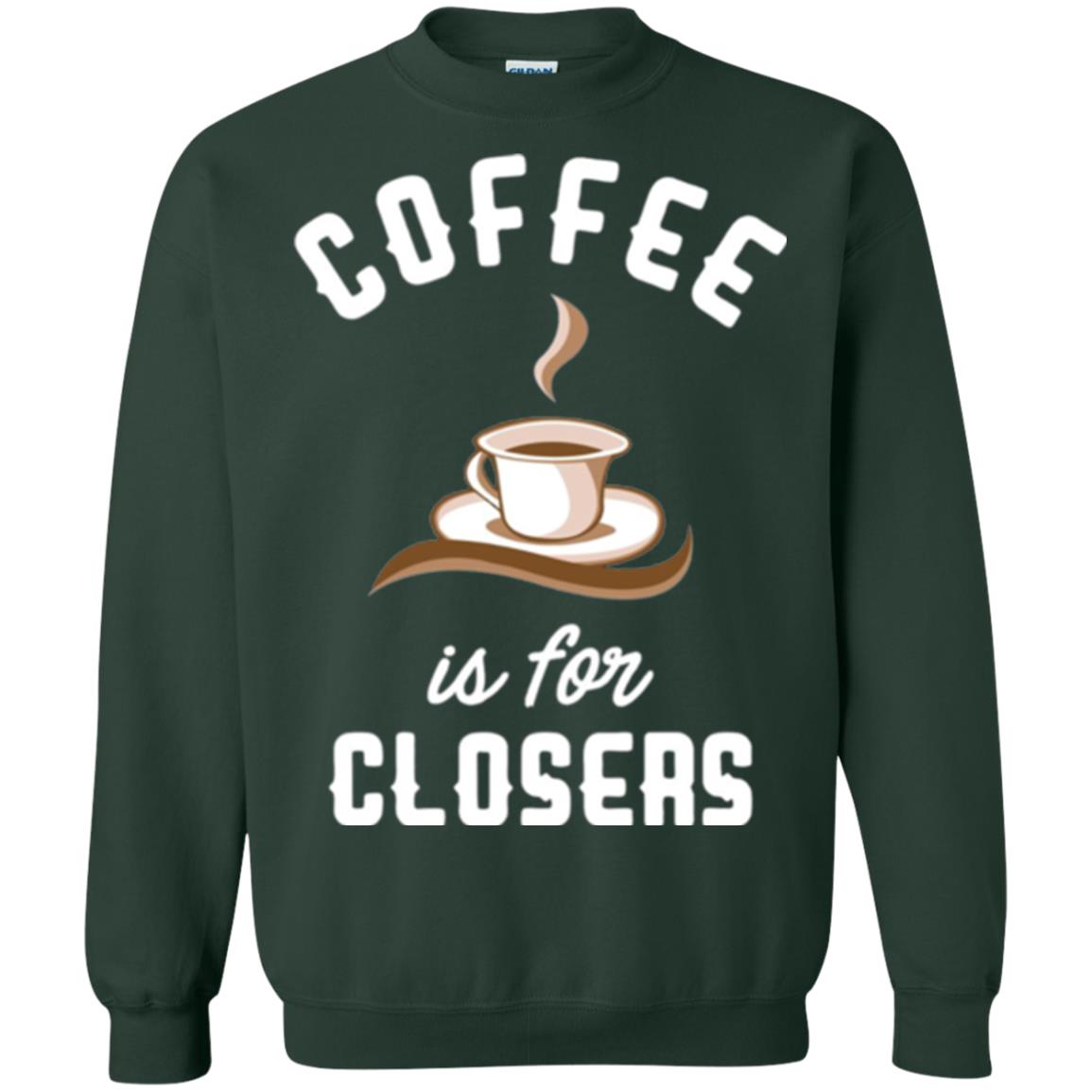 Coffee T-shirt Is For Closers Forest Green