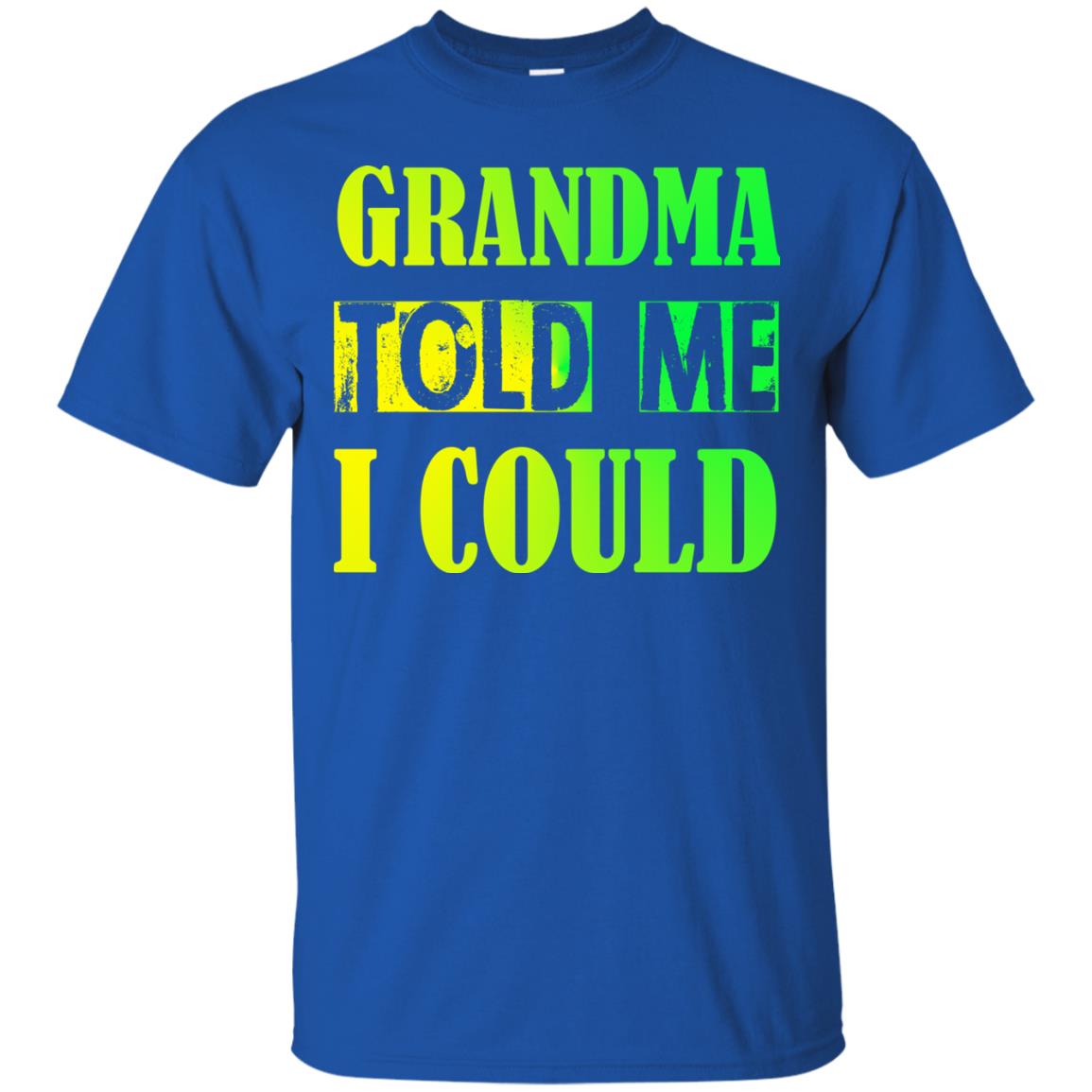 Grandma Told Me I Could Grandmom Shirt For Grandchild Royal