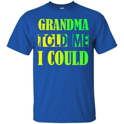 Grandma Told Me I Could Grandmom Shirt For Grandchild Royal