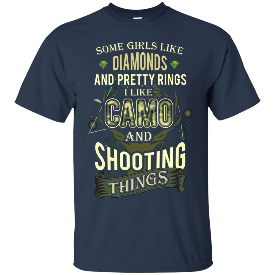 Some Girls Like Diamonds And Pretty Rings I Like Camo And Shooting Things Navy