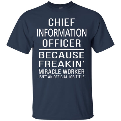 Chief Information Officer T-shirt Because Freakin_ Miracle Worker Navy