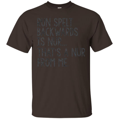 Run Spelt Backwards Is Nur Nurse T-shirt Dark Chocolate