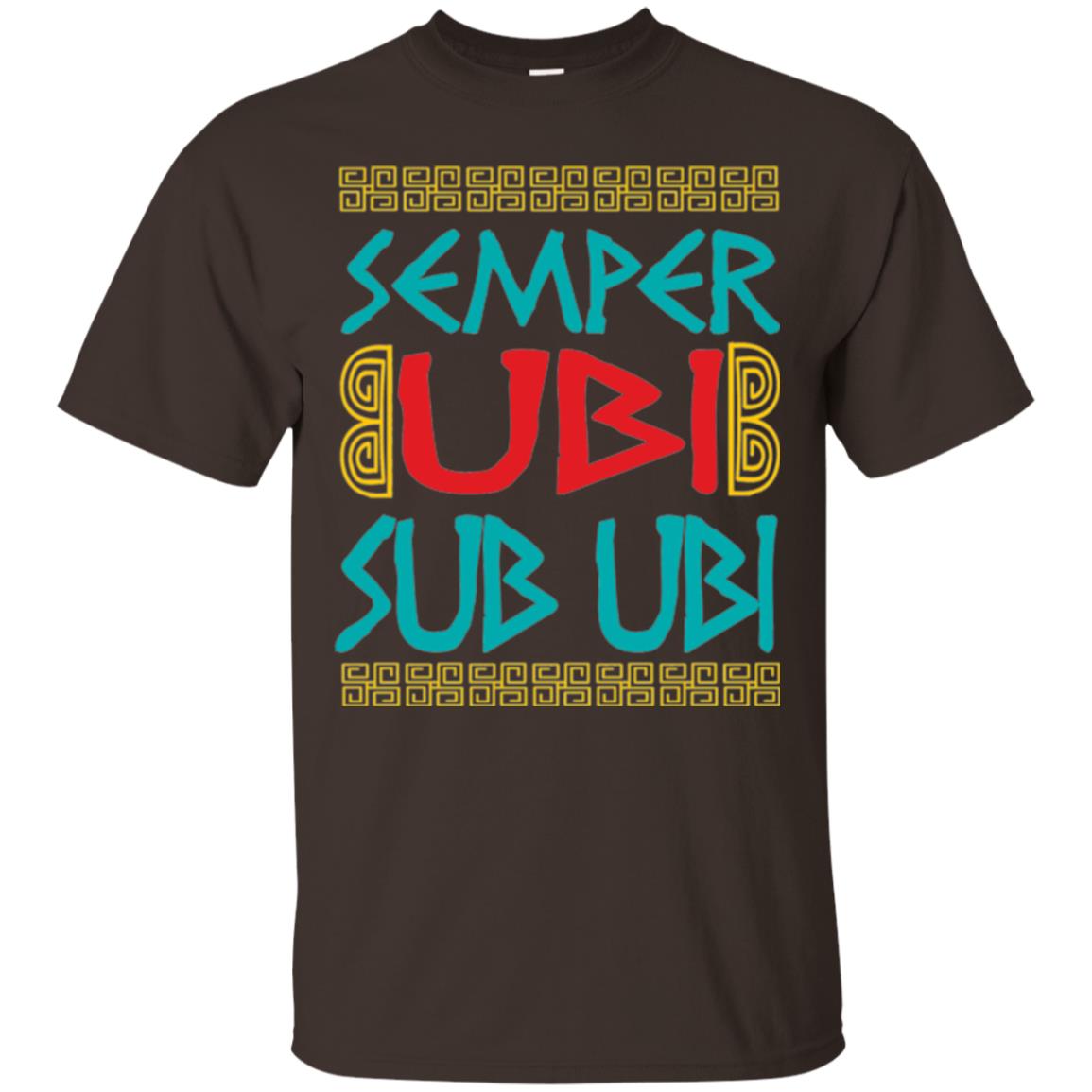 Funny Quote Latin T-shirt Semper Ubi Sub Ubi Dark Chocolate