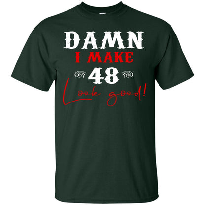 I Make 48 Look Good 48th Brithday Shirt Forest