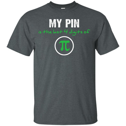 My Pin Is The Last 4 Digits Of Pi Math Shirt Dark Heather