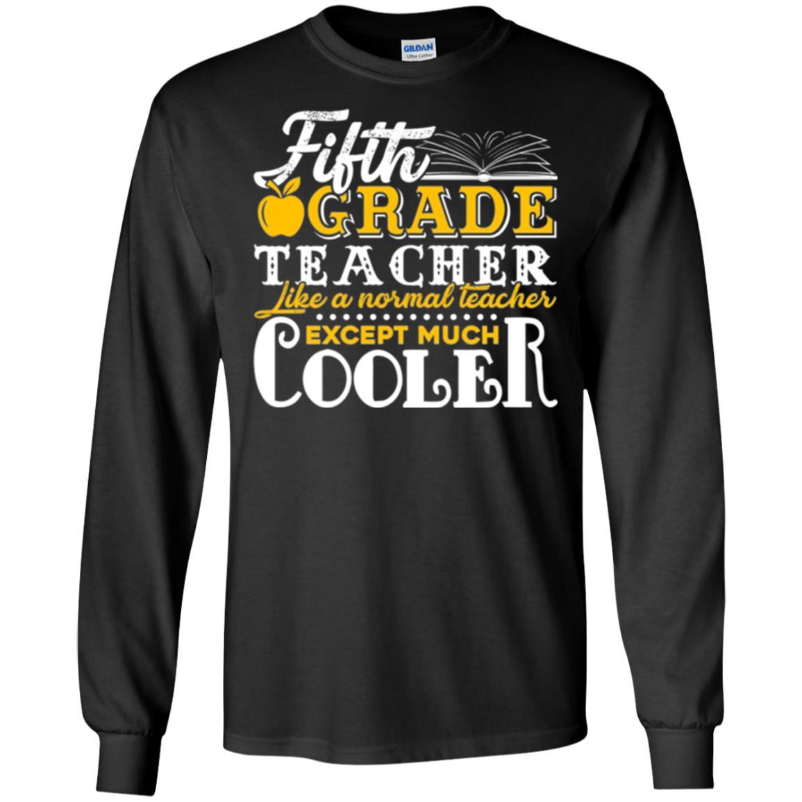 Teacher T-shirt Fifth Grade Teacher Like A Normal Teacher