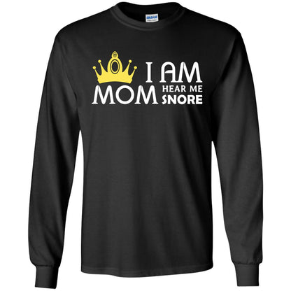 I Am Mom Hear Me Snore Mommy Shirt Black