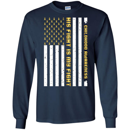 Childhood Awareness His Fight Is My Fight Gold Ribbon Stars Flag Of Usa Shirt Navy