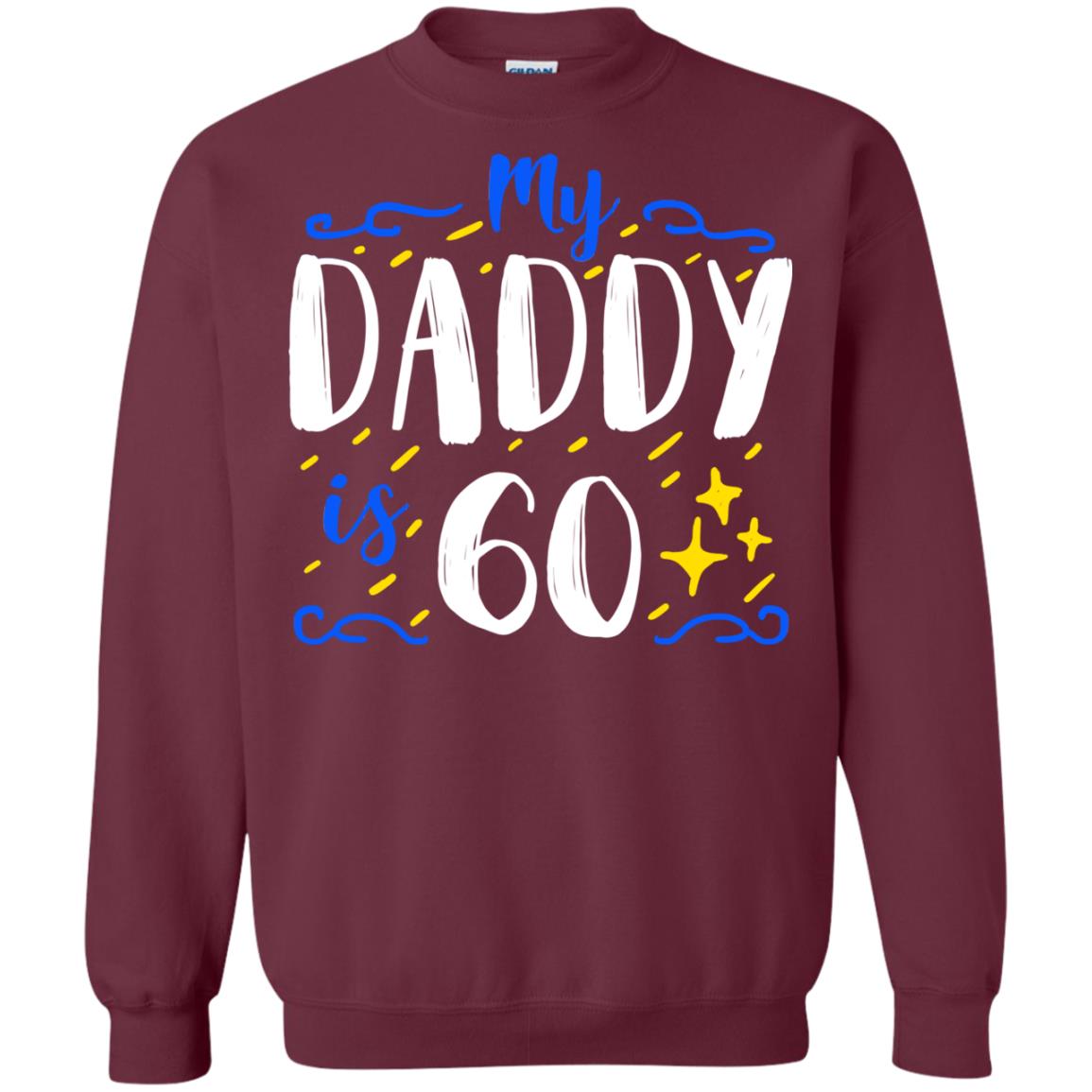 My Daddy Is 60 60th Birthday Daddy Shirt For Sons Or Daughters Maroon