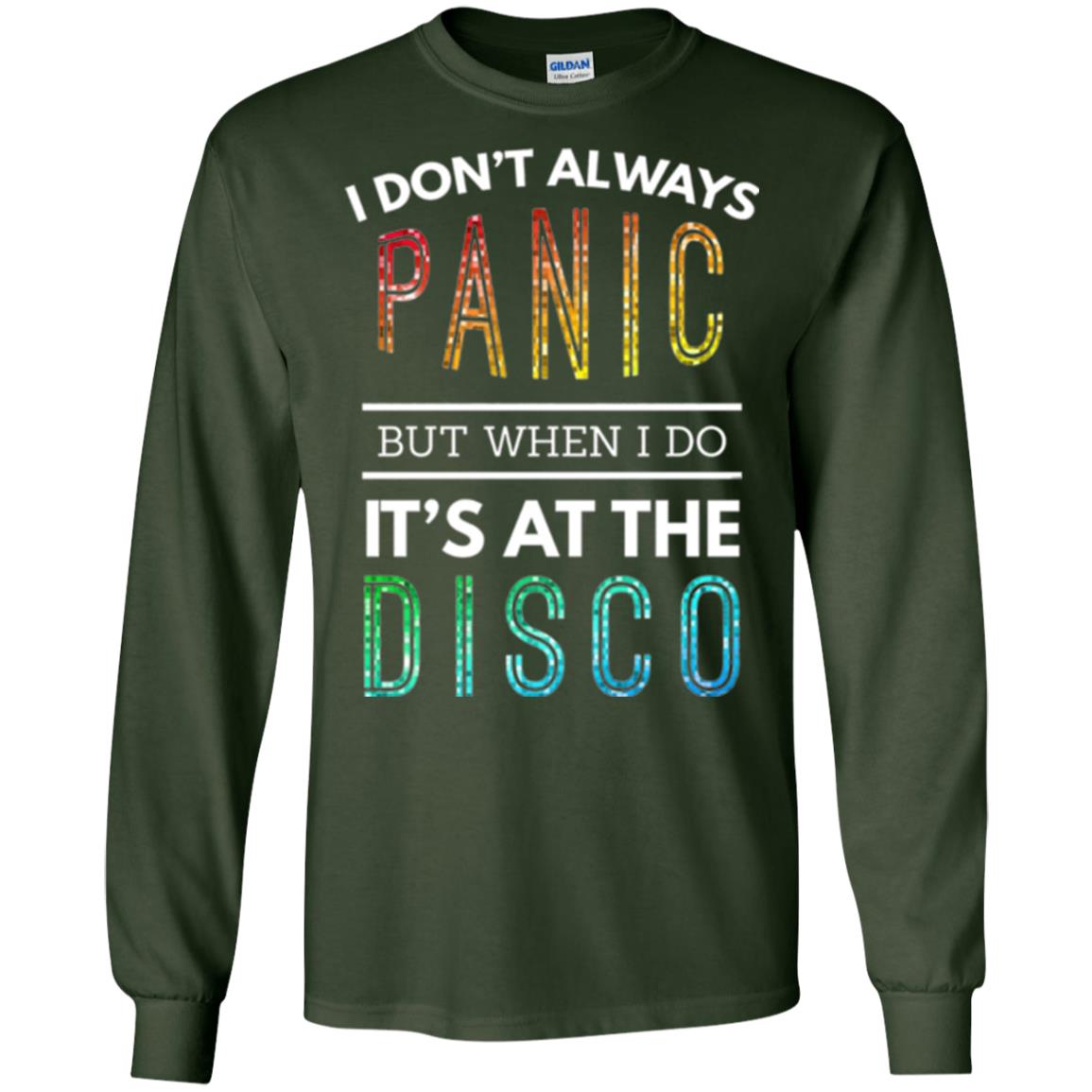 Disco Lovers T-shirt Don_t Always Panic But When I Do It_s At The Disco Forest Green