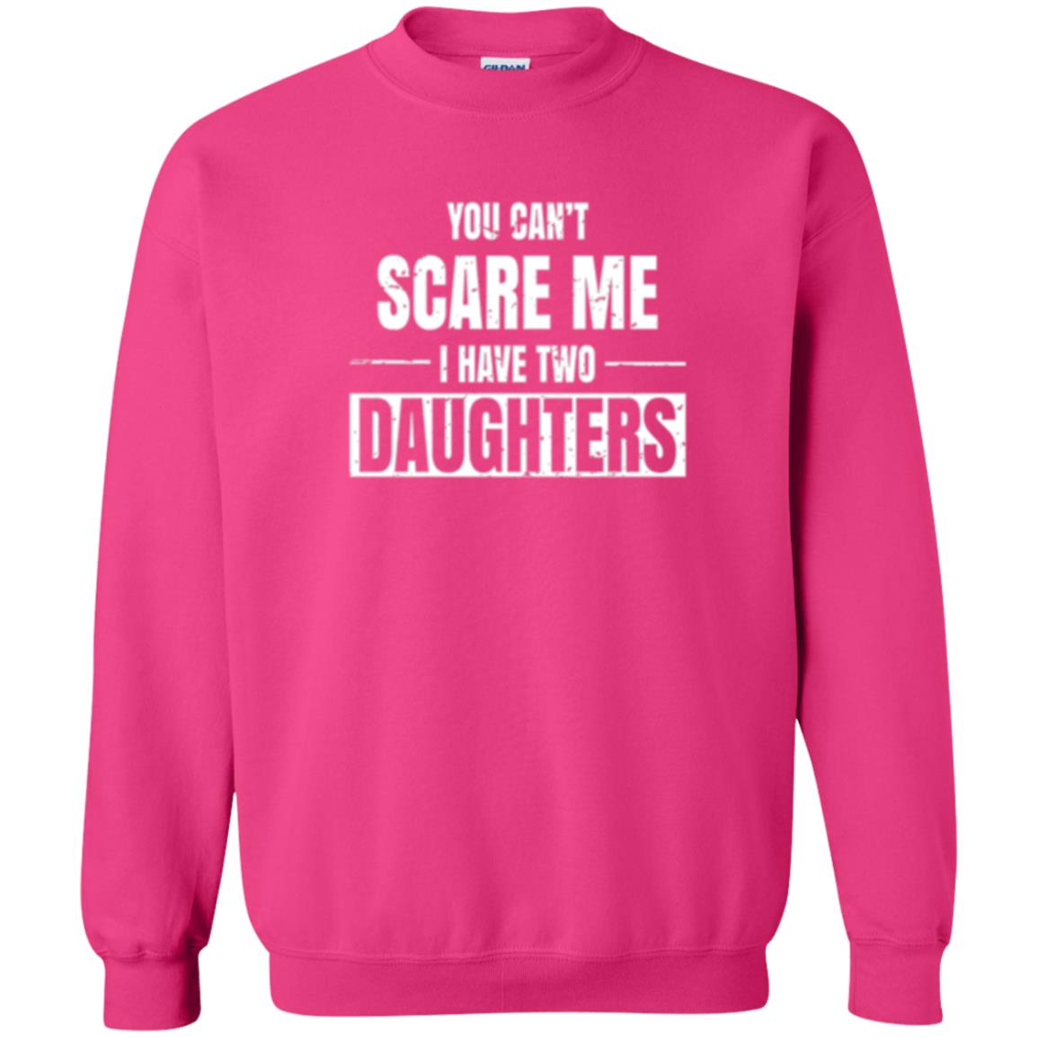 Family T-shirt You Can_t Scare Me I Have 2 Daughters Heliconia