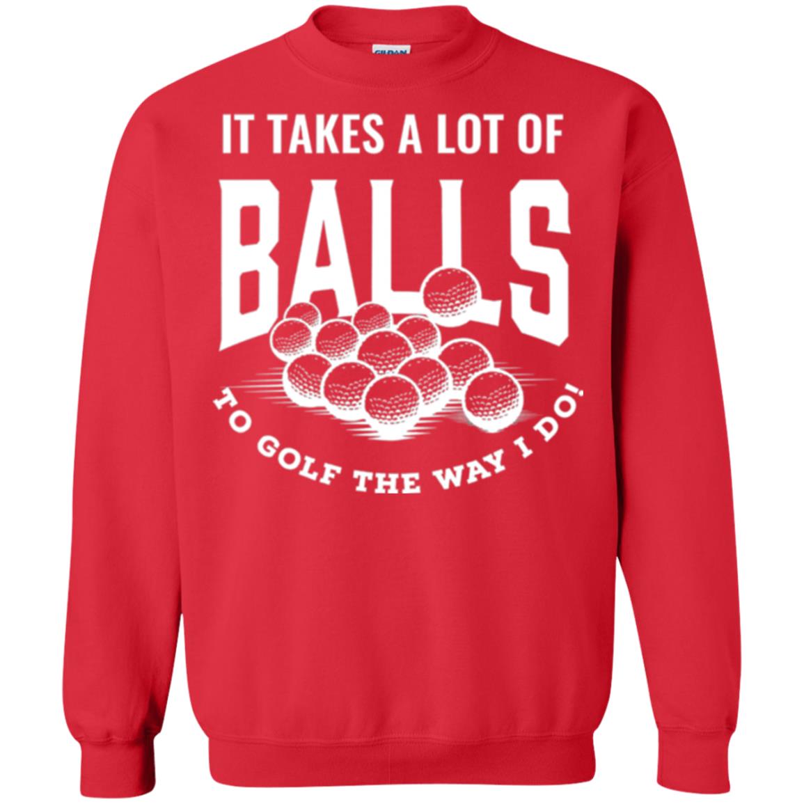 Golf Lovers T-shirt It Takes Balls To Golf The Way I Do Red