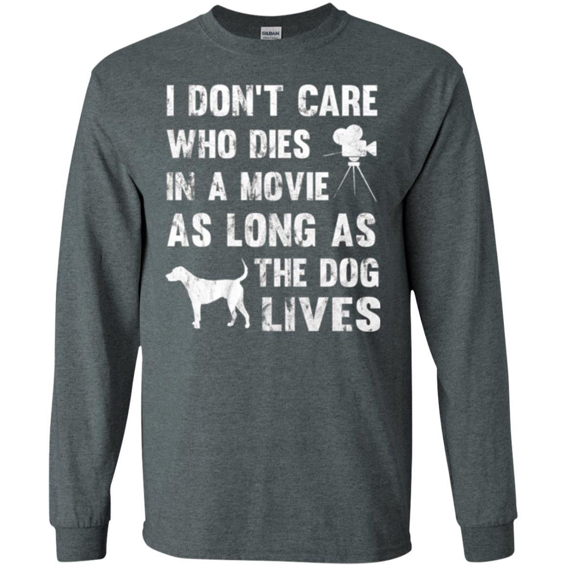 Dog Lover T-shirt I Don't Care Who Dies In Movie Dark Heather