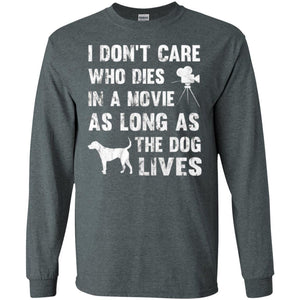 Dog Lover T-shirt I Don't Care Who Dies In Movie