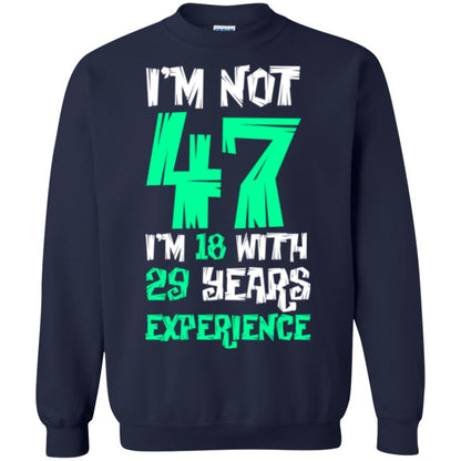 Birthday T-shirt I’m Not 47 I’m 18 With 29 Years Experience Navy