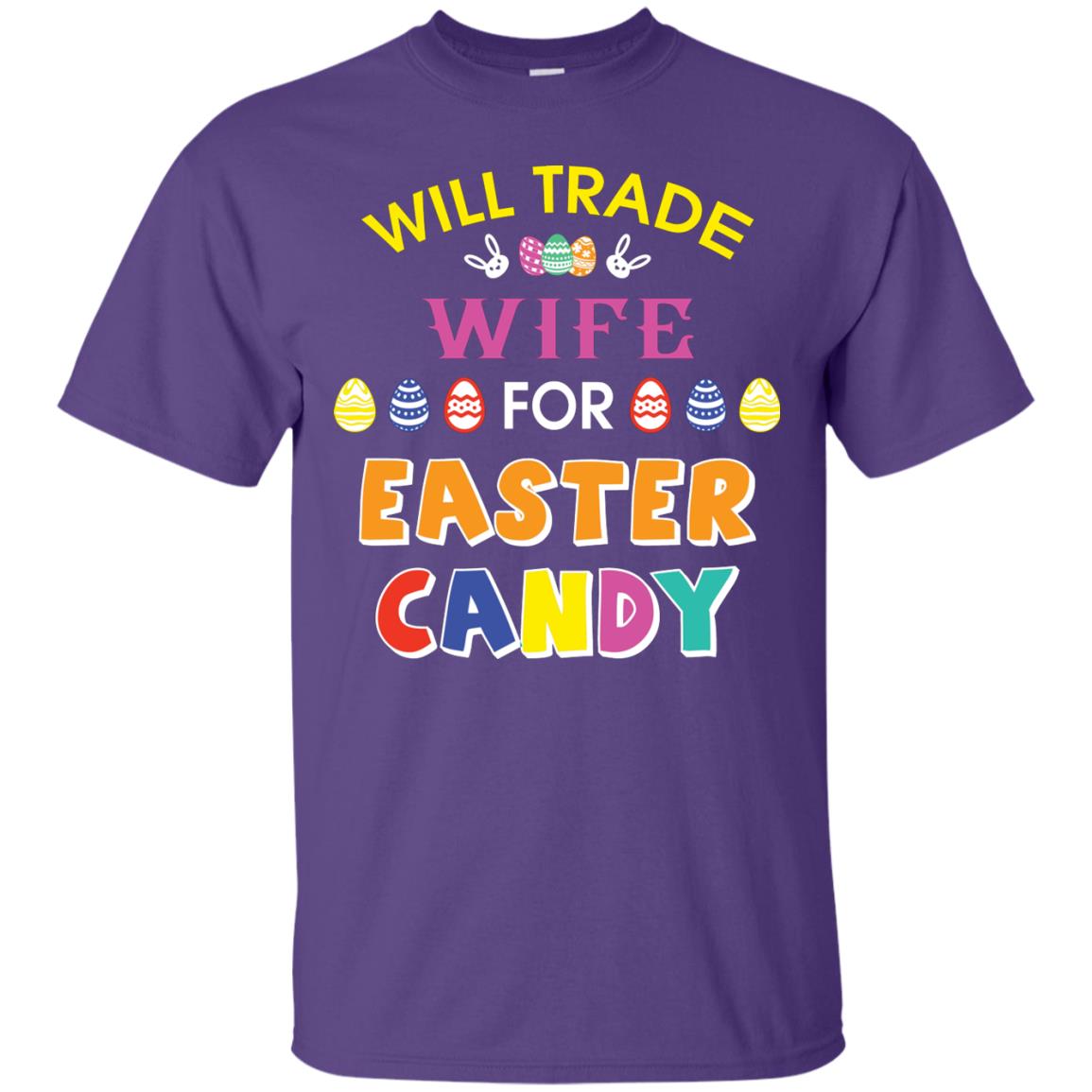 Will Trade Wife For Easter Candy Husband T-shirt For Easter Holiday Purple