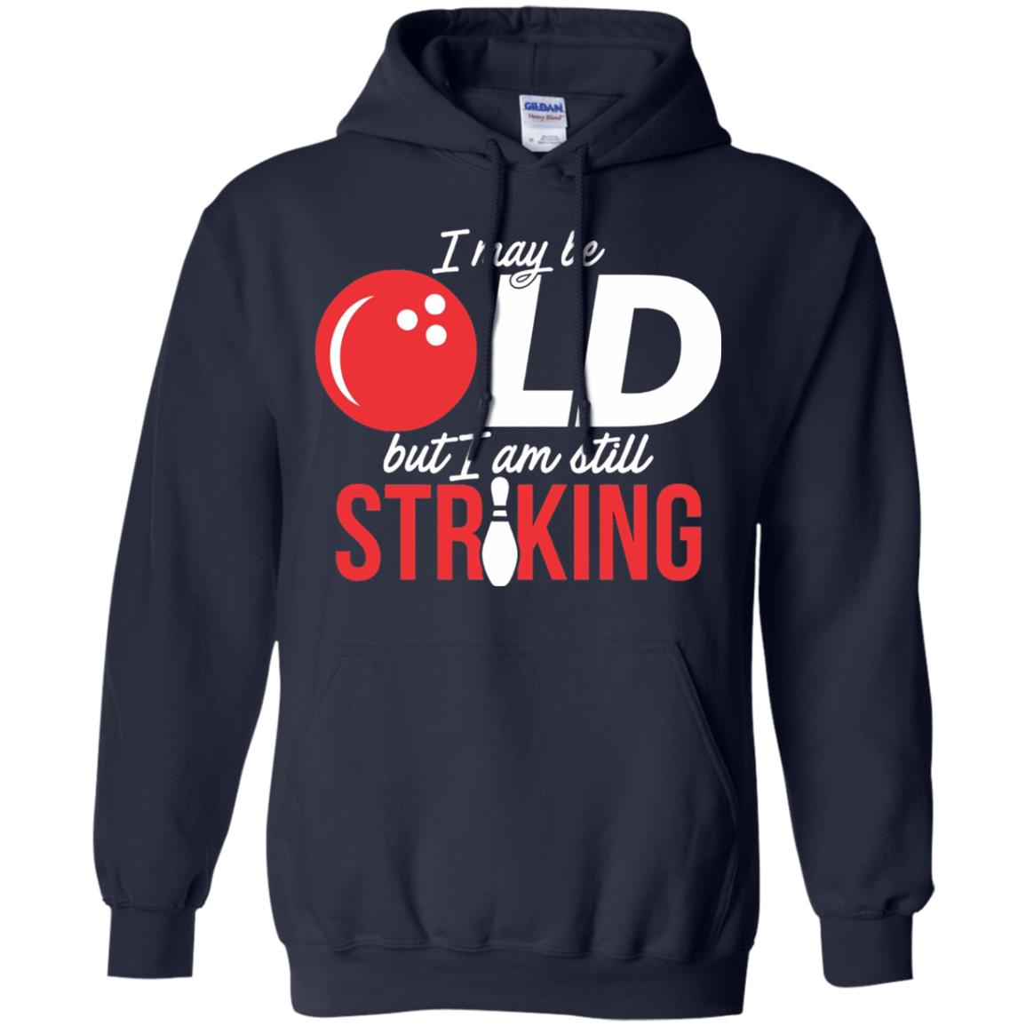 Funny Bowling T-shirt I May Be Old But I_m Still Striking Navy