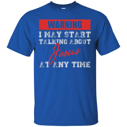 Christian T-shirt I May Start Talking About Jesus Royal