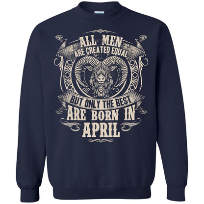 All Men Are Created Equal, But Only The Best Are Born In April T-shirt Navy
