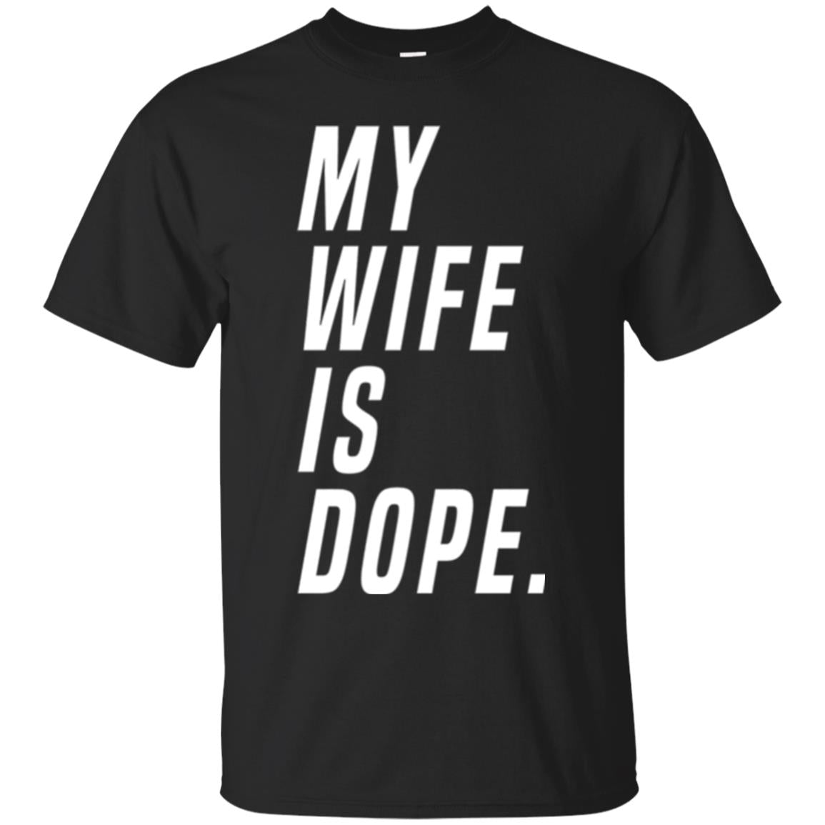 Husband T-shirt My Wife Is Dope Funny Valentine_s Day Gift Black