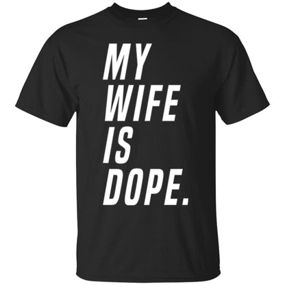 Husband T-shirt My Wife Is Dope Funny Valentine_s Day Gift Black