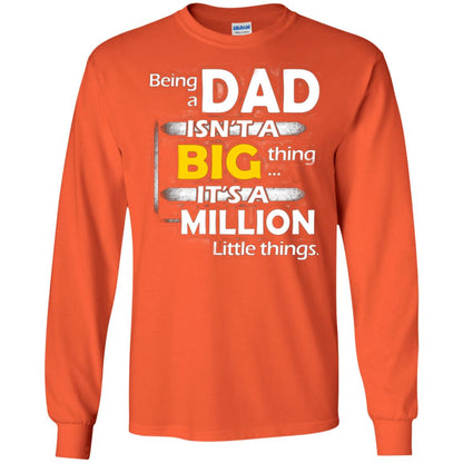 Being A Dad Isn_t A Big Thing It_s A Million Little Things Daddy T-shirt Orange