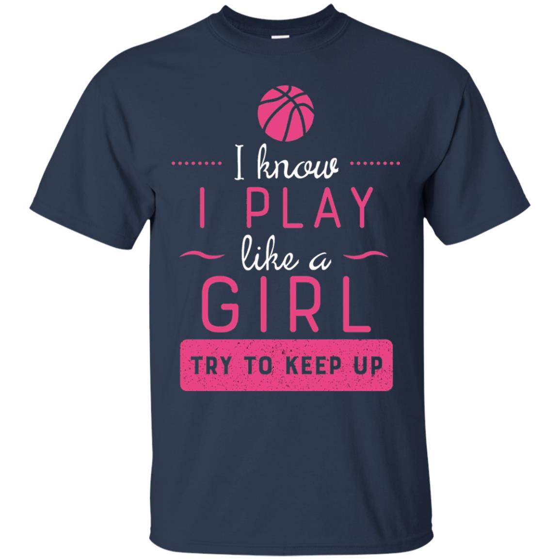 Basketball Shirt -girls Play Like A Girl Try To Keep Up Navy