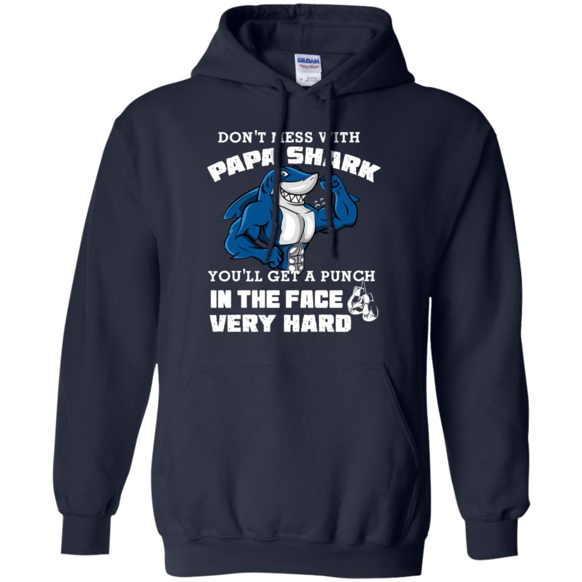 Don't Mess With Papa Shark You'll Get A Punch In The Face Very Hard Family Shark Shirt Navy