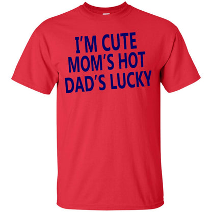 I'm Cute Mom's Hot Dad's Lucky Family Shirt Red