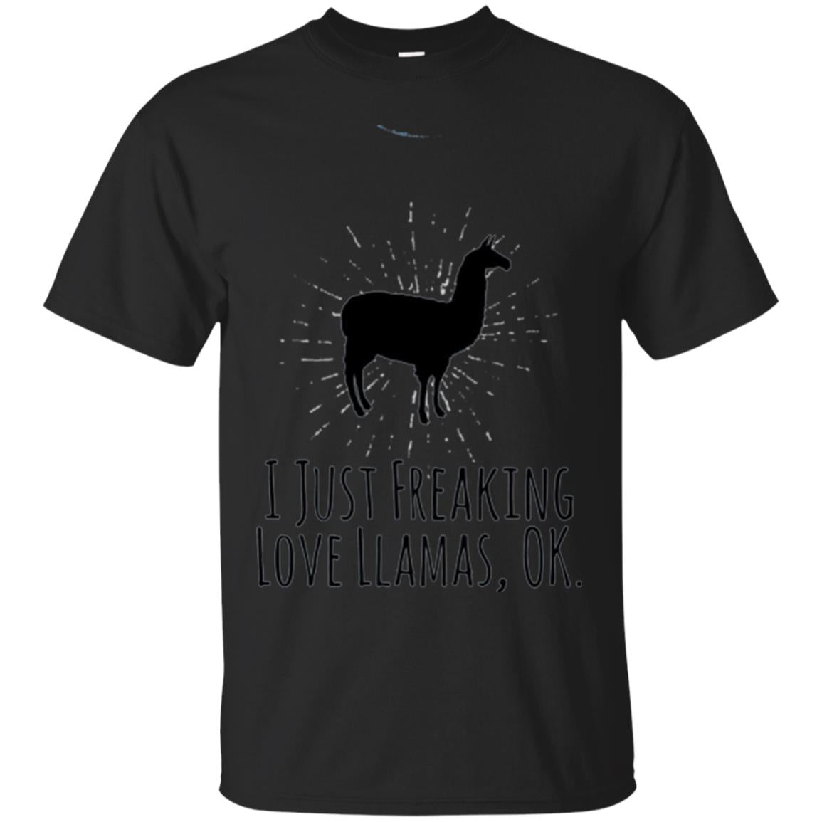 Funny Llama Lovers T-shirt I Just Freaking Love Llamas Ok Black