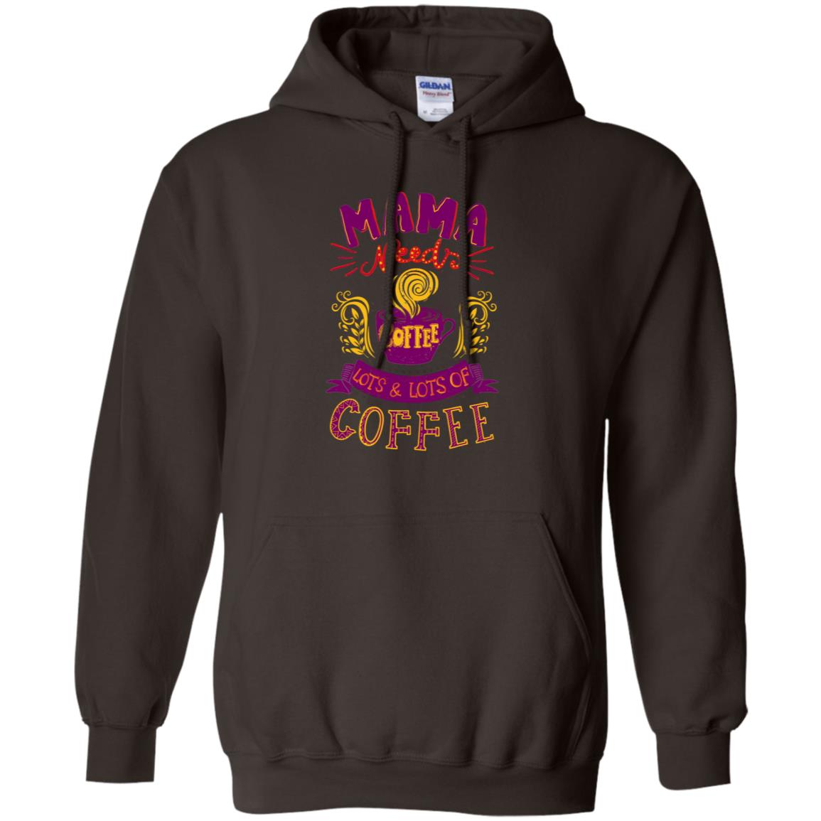Mama Needs Coffee Lots And Lots Coffee Shirt Dark Chocolate