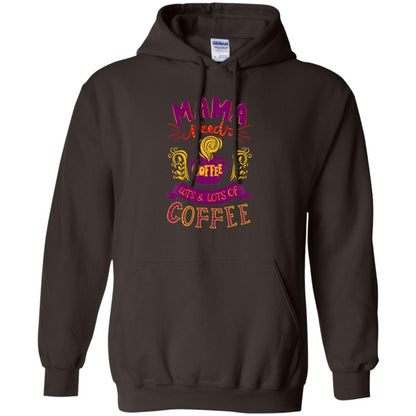 Mama Needs Coffee Lots And Lots Coffee Shirt Dark Chocolate
