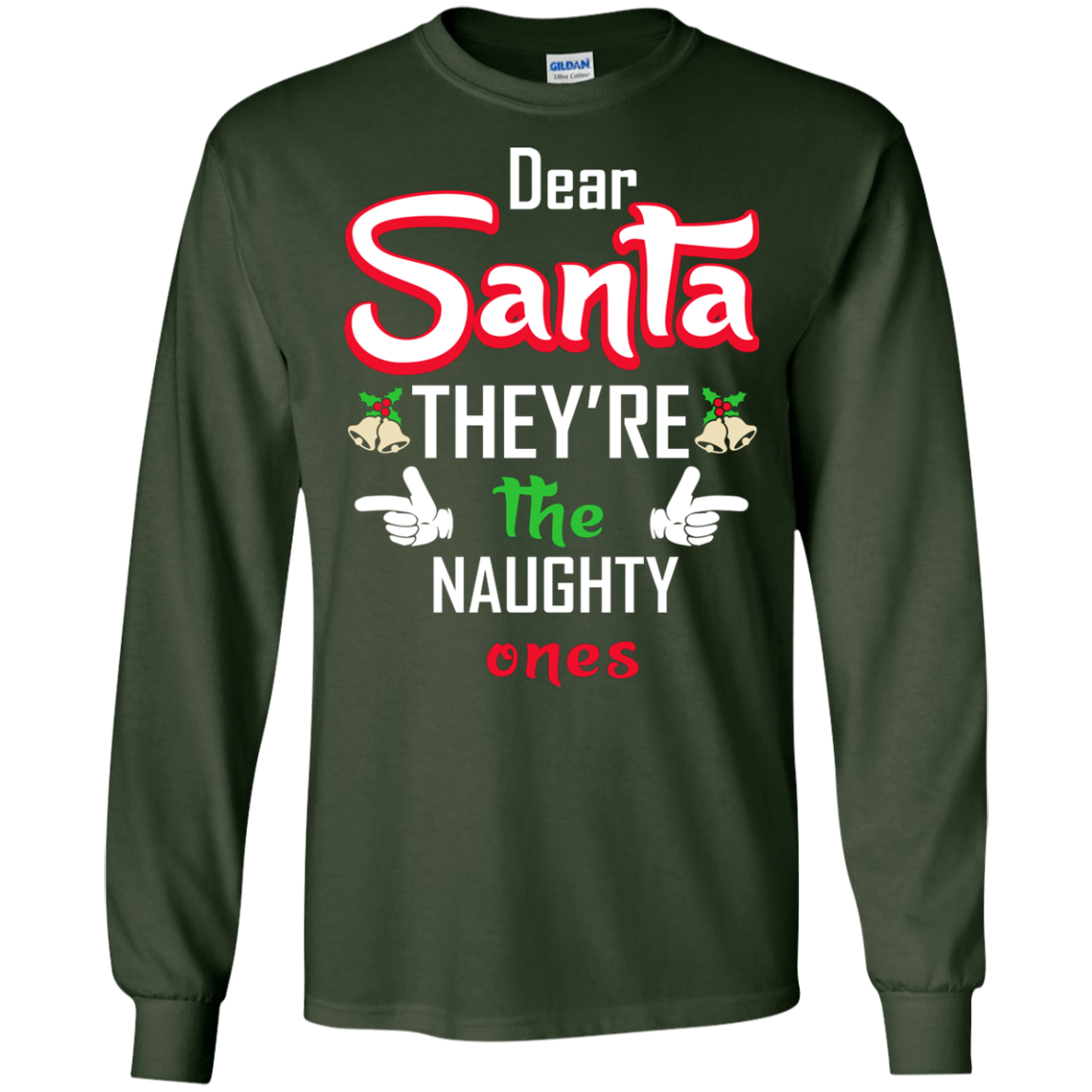 Christmas T-Shirt Dear Santa They're The Naughty Ones Forest Green