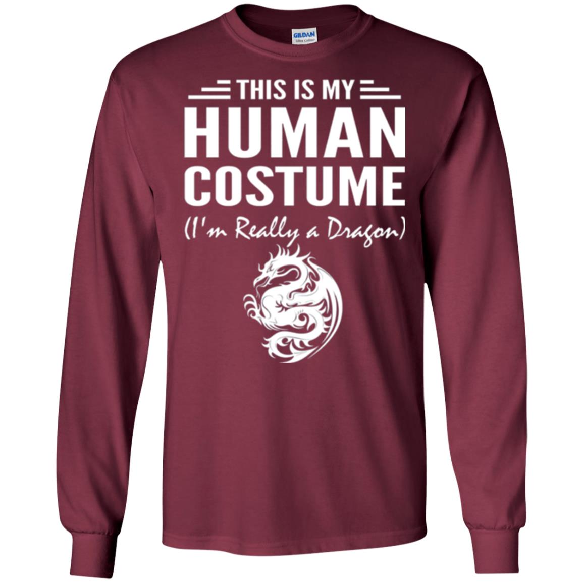 Dargon T-shirt This Is My Human Costume I_m Really A Dragon Maroon