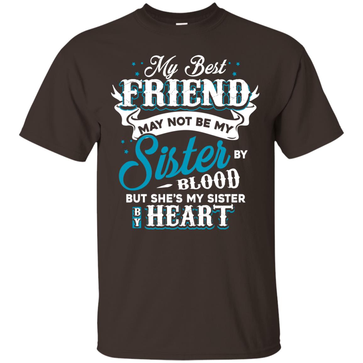 My Best Friend May Not Be My Sister By Blodd But She's My Sister By Heart Dark Chocolate