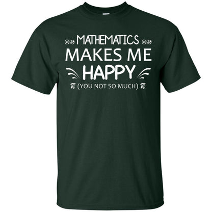Mathematics Makes Me Happy You Not So Much Math Lovers Shirt Forest