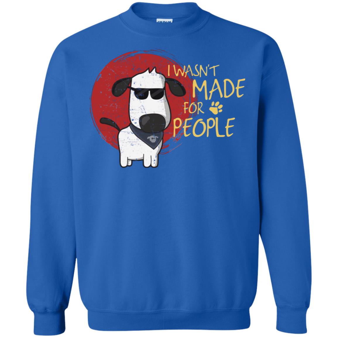 I Wasnt Made For People Dog Quote Shirt Royal