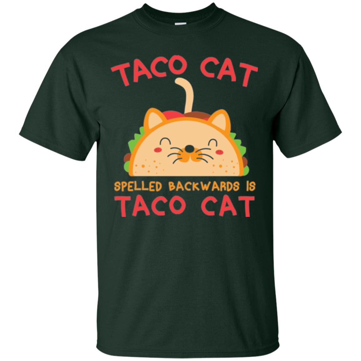 Taco Cat T-shirt Spelled Backwards Is Taco Cat Forest Green