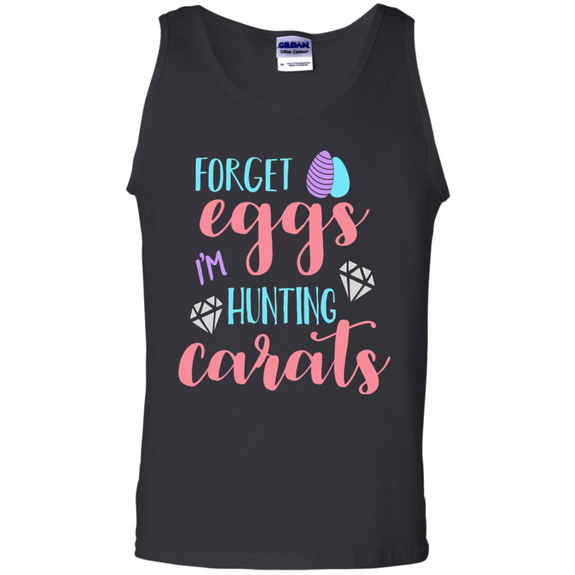 Forget Eggs Im Hunting Carats Funny Easter Day T-shirt Black