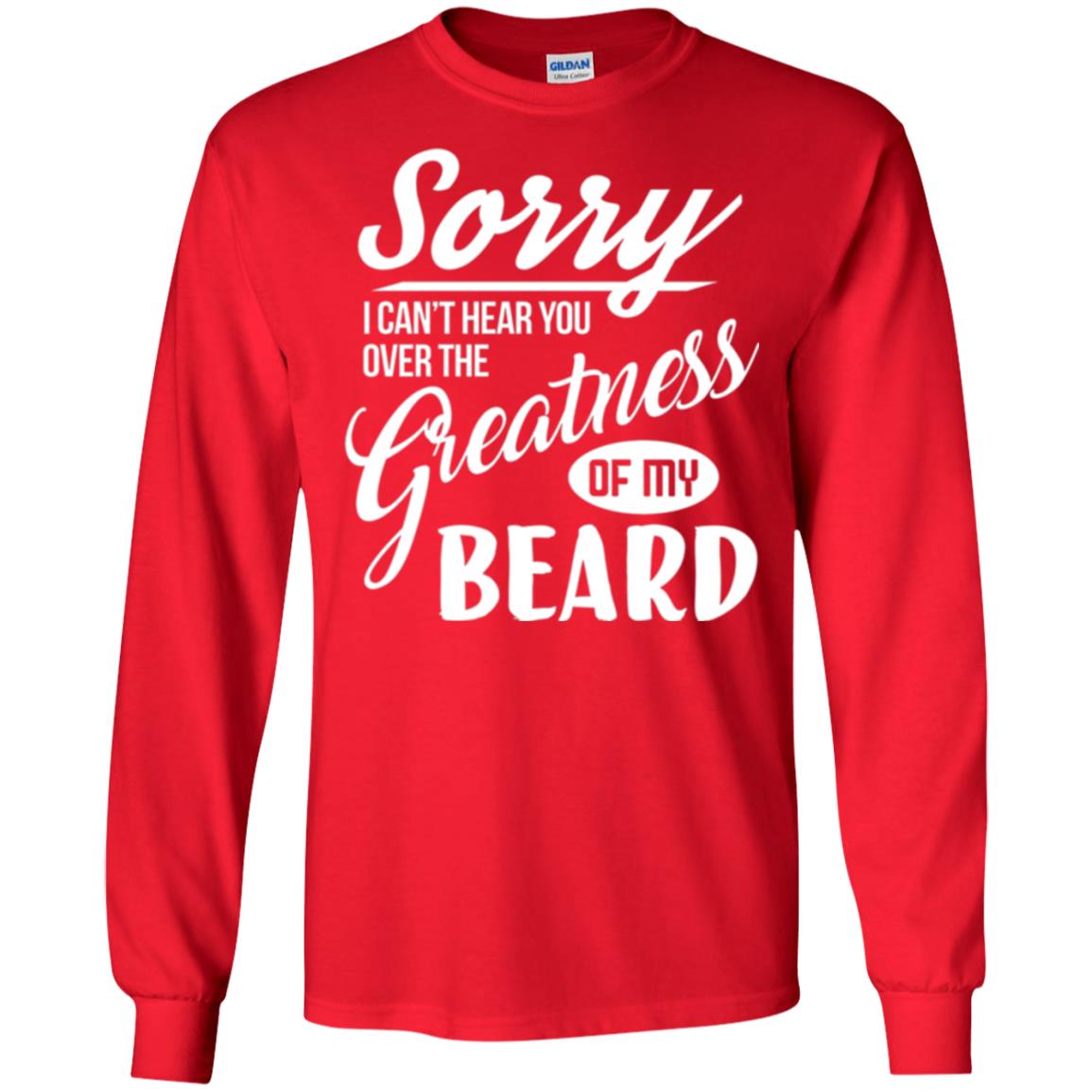 Bread Man T-shirt Sorry I Cant Hear You Over The Greatness Of My Beard Red